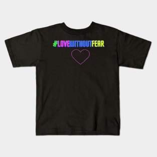 Love Without Fear Kids T-Shirt